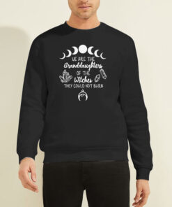 Vintage We Are the Granddaughters of the Witches Sweatshirt