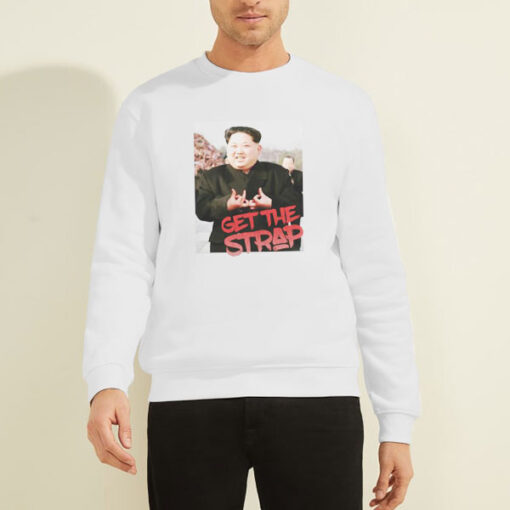 Kim Jong Un Blood Get the Strap Sweatshirt