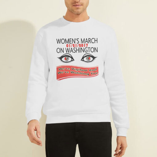 We're Vigilant and We're Watching You Womens March Sweatshirt