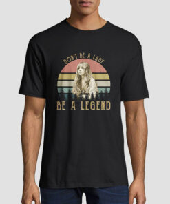 Dont Be a Lady Be a Legend Stevie Nicks T Shirt