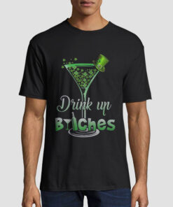 Funny St Patrick's Day Drink up Bitches T Shirt