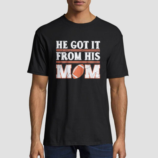 He Got It from His Mom Rugby Mom T Shirt