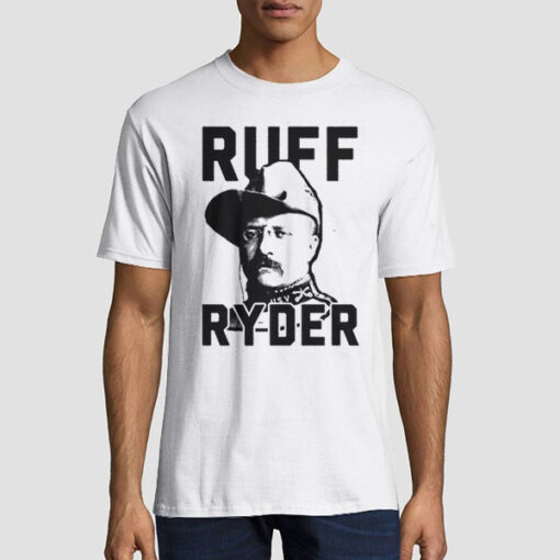 Theodore Roosevelt Ruff Ryder T Shirt