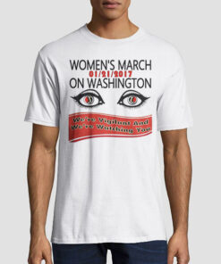 We're Vigilant and We're Watching You Womens March T Shirt