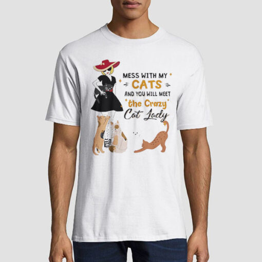 You Will Meet the Crazy Cat Lady T Shirt