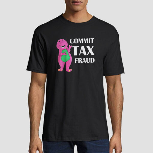 Funny Barnie Commit Tax Fraud Shirt