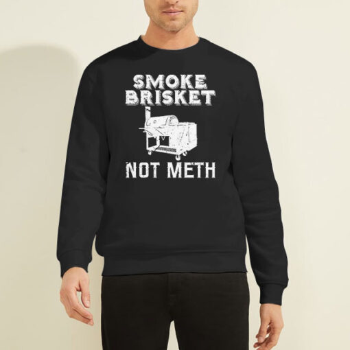 Sweatshirt Black Smoke Brisket Not Meth Bbq Restaurant