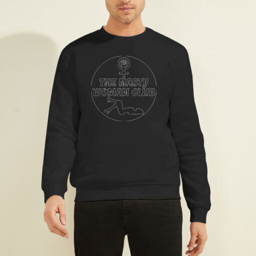 The Nasty Woman Club Sweatshirt