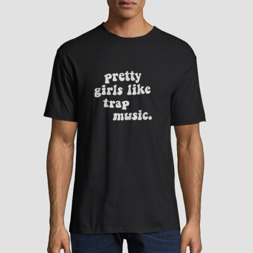 T shirt Black Pretty Girls Like Trap
