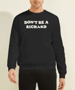 Sweatshirt Black Funny Dont Be a Richard