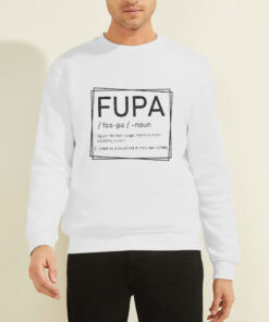 Sweatshirt White Fupa Definition Quotes Inspired