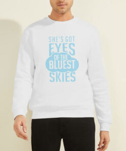 Sweatshirt White She's Got Eyes of the Bluest Skies