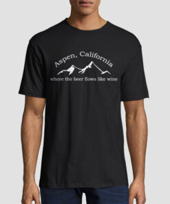Where the Beer Flows Like Wine Shirt