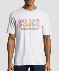 T shirt White Funny Love Own Your Power