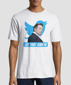 T shirt White Let That Sink in Elon