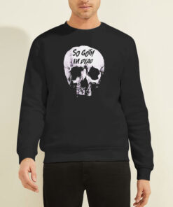Sweatshirt Black Skull Killstar so Goth Im Dead
