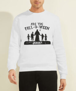 Sweatshirt White Are You Fall O Ween Jesus