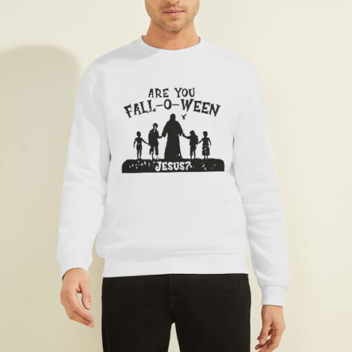 Sweatshirt White Are You Fall O Ween Jesus