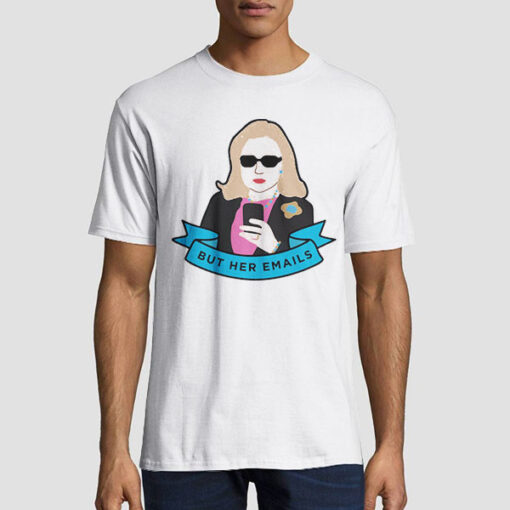Hillary Clinton but Her Emails T Shirt