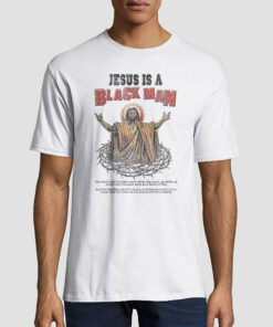 Jesus Is a Black Man Bruce Drop Em off Shirt