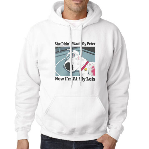 Hoodie White Dog She Didnt Want My Peter Now Im at My Lois