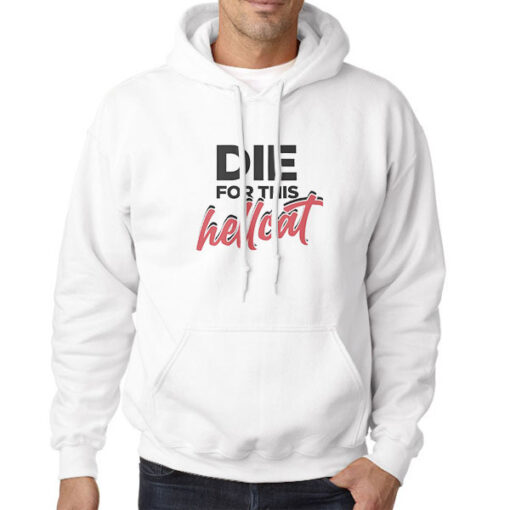 Hoodie White Funny Die for This Hellcat