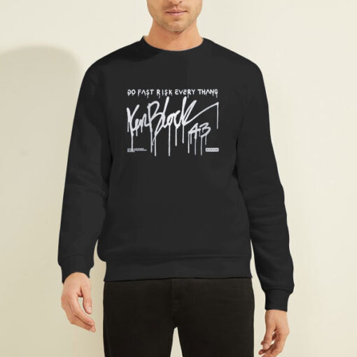 Sweatshirt Black 43 Ken Block Rip Go Fast Risk Everything