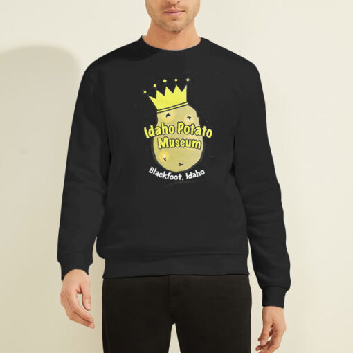 Sweatshirt Black Idaho Potato Museum Blackfoot Is Potato