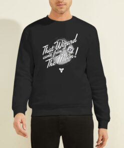 Quotes That Wizard Came From the Moon Shirt 6 Sweatshirt Black Quotes That Wizard Came From the Moon