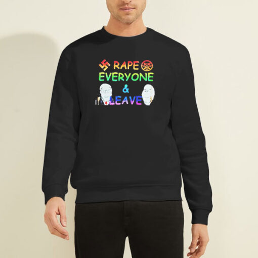 Sweatshirt Black Rape Everyone and Leave Funny