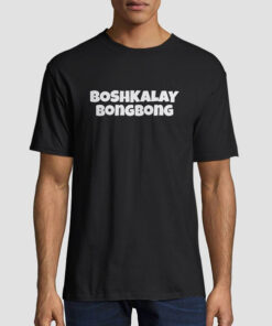 Boshkalay Bong Bong Definition Shirt