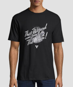 Quotes That Wizard Came From the Moon Shirt