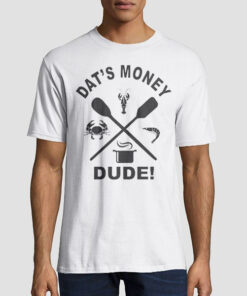 Dats Money Dude Stalekracker T Shirt