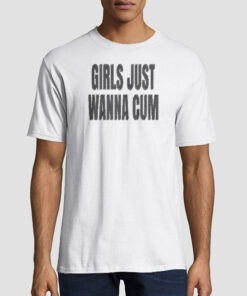 Text Girls Just Wanna Cum Shirt