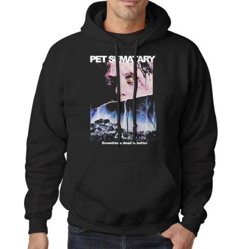 Hoodie Black Pet Sematary Merch Sometimes Dead Is Better