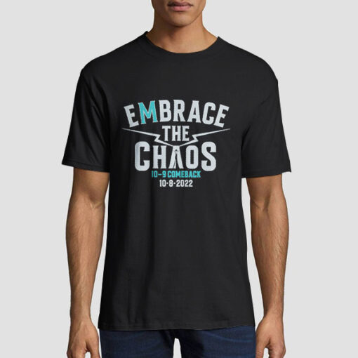 Embrace the Chaos Mariners Comback 2022 Shirt