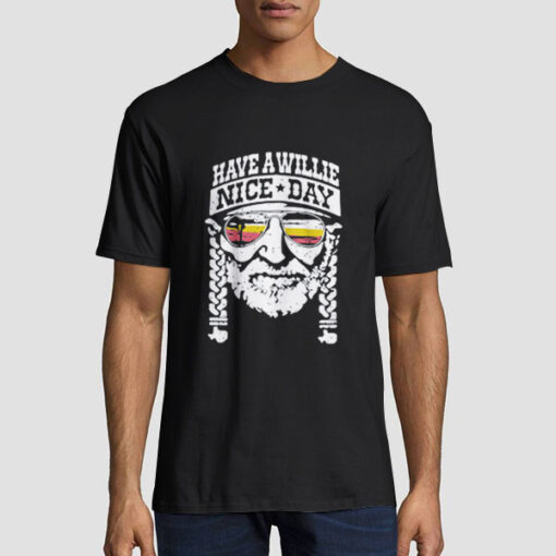 Funny Have a Willie Nice Day Shirt