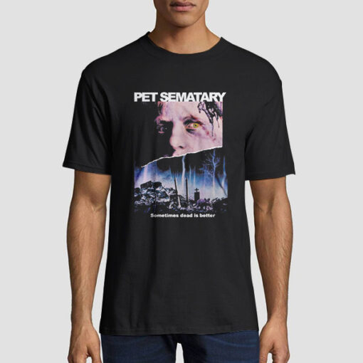 Pet Sematary Merch Sometimes Dead Is Better Shirt