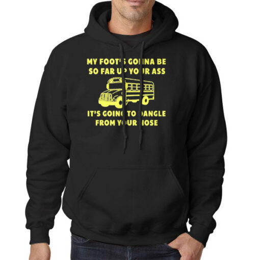 Hoodie Black My Foots Gonna Be Amherst Bus Driver