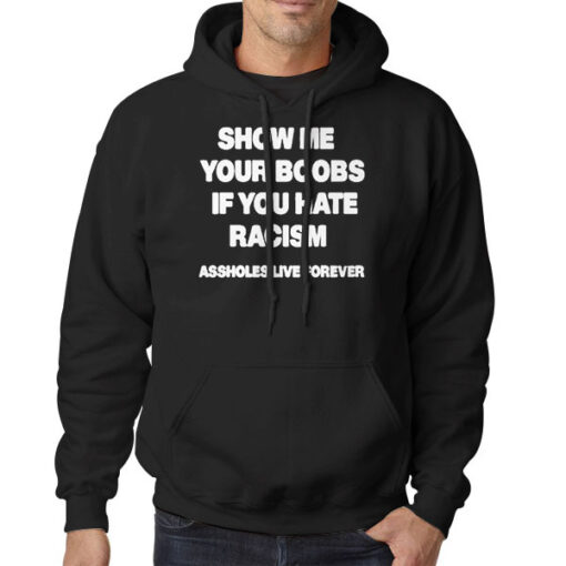Hoodie Black Show Me Your Boobs if You Hate Racism