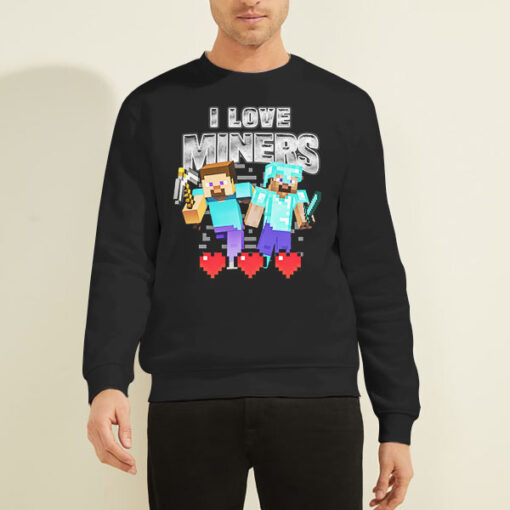 Sweatshirt Black Game Merch for I Love Miners Minecraft