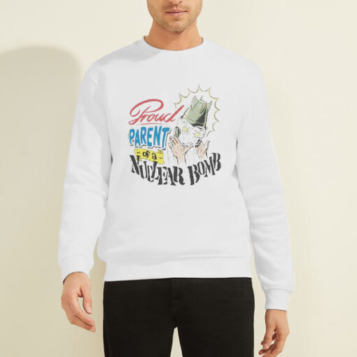 Sweatshirt White Proud Father of a Nuclear Bomb