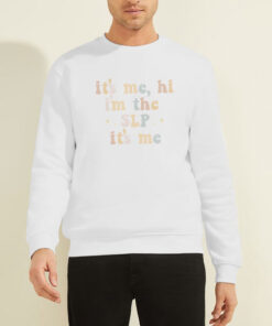 Sweatshirt White Swiftie Speech It's Me Hi I'm the SLP It's Me
