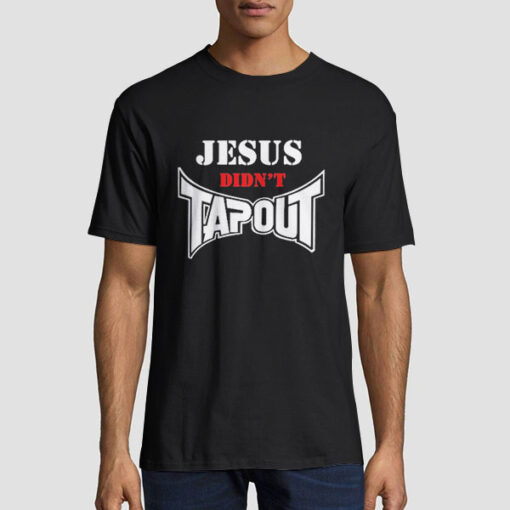 Inspired Jesus Didn't Tap out Shirt