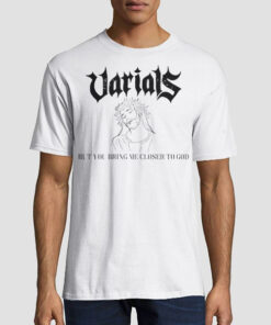 But You Bring Me Closer to God Varials Merch Shirt