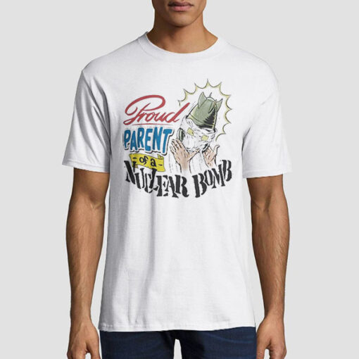 Proud Father of a Nuclear Bomb Shirt