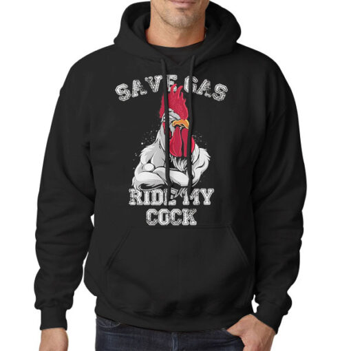 Hoodie Black Funny Chicken Rooster Save Gas Ride My Cock