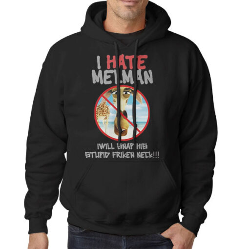 Hoodie Black I Will Snap His Stupid Frickin I Hate Melman