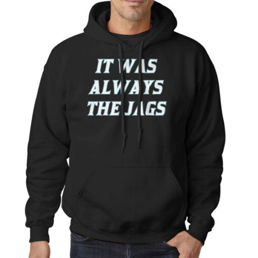 Hoodie Black Lettering Logo It Was Always the Jags