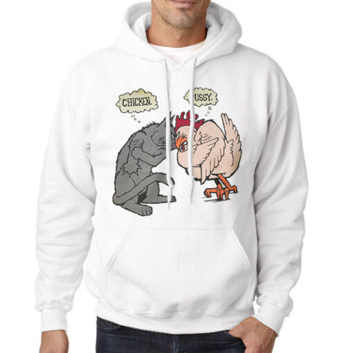 Hoodie White Funny No Fear Pussy Chicken